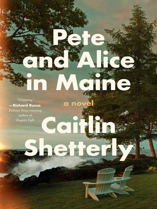 Title details for Pete and Alice in Maine by Caitlin Shetterly - Available